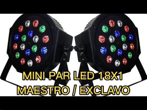 TUTORIAL MINI PAR LED 18X1 RGB MODO MAESTRO EXCLAVO SIN DMX