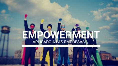 Empowerment Aplicado A Las Empresas