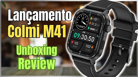 Colmi M41 Smartwatch LanÇamento Bom Completo E Barato Unboxing E Review VÍdeo Completo