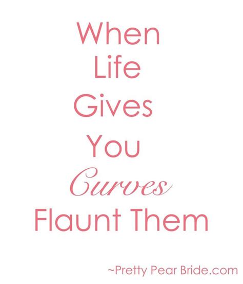 Body Positive Quote When Life Gives You Curves Flaunt Them