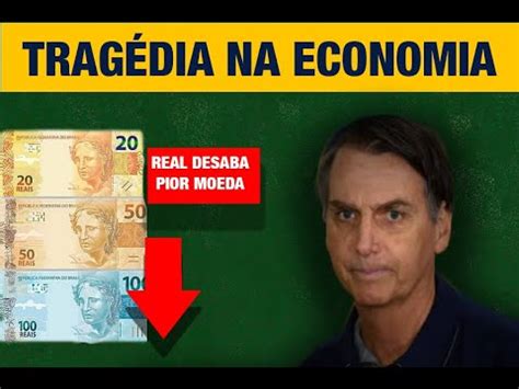 Real A Pior Moeda Do Mundo Mais Um Recorde De Bolsonaro YouTube