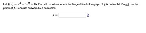 Solved Let F X X4−8x2 15 Find All X Values Where The