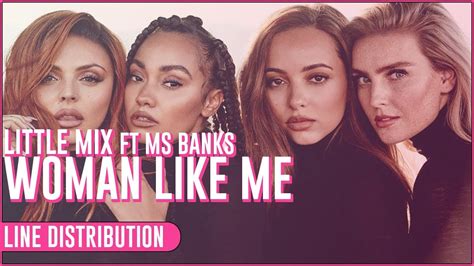 Little Mix Ft Ms Banks Woman Like Me ~ Line Distribution Youtube