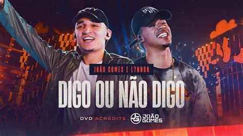 DIGO OU NÃO DIGO João Gomes e L7NNON1994 DVD Acredite Ao Vivo em