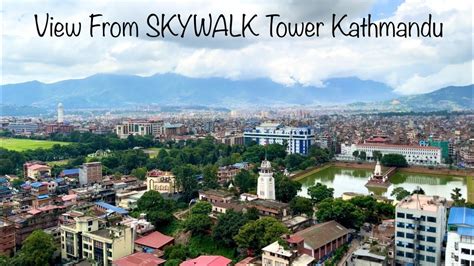 Skywalk Tower Kathmandu Beautiful View Youtube