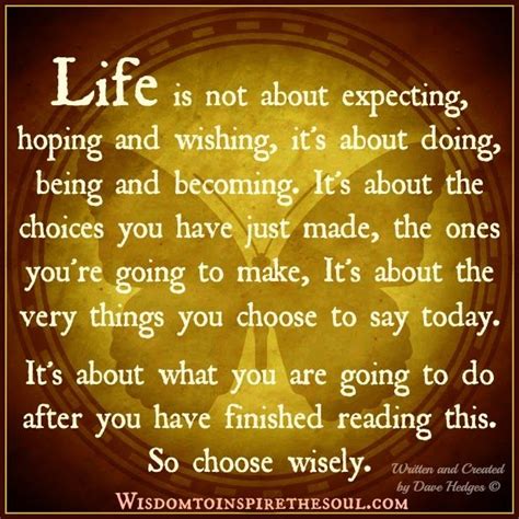 Wisdom To Inspire The Soul Life Is About The Choices You Make Life