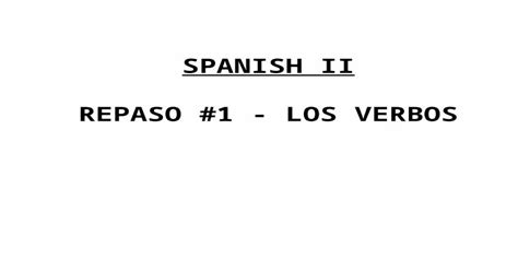 Spanish Ii Repaso 1 Los Verbos Present Tense Regular Verbs To