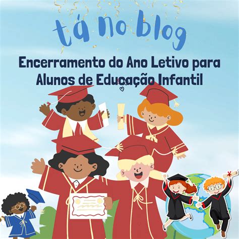 Encerramento Do Ano Letivo Para Alunos De Educa O Infantil