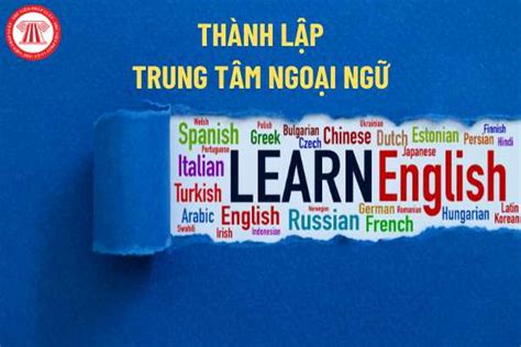 Ai Có Thể Thành Lập Trung Tâm Ngoại Ngữ Thủ Tục Thành Lập Trung Tâm