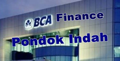 Bca Finance Pondok Indah Alamat Cara Kredit Dan Call Center