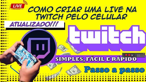 COMO Fazer Live Na Twitch Pelo Celular PASSO A PASSO ATUALIZADO YouTube