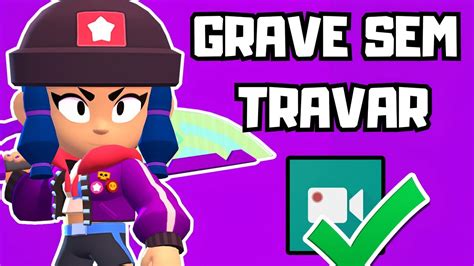 Como Gravar A Tela Do Seu Brawl Stars Sem Lag Em Celulares Fracos