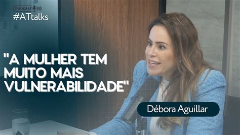 Como está a vulnerabilidade da mulher l Podcast AT Talks YouTube