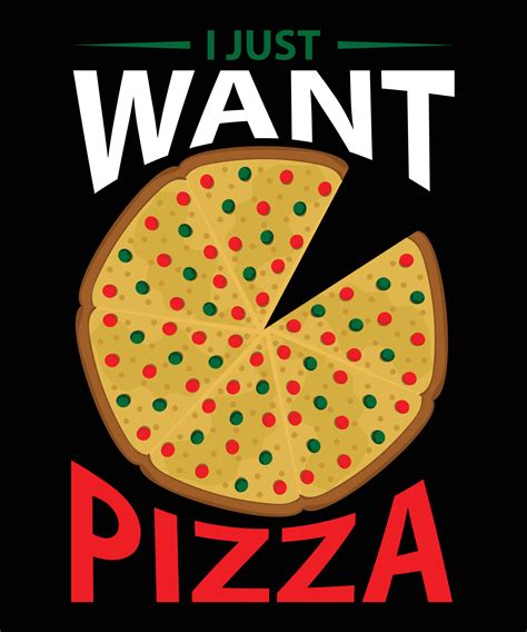 I Just Want Pizza Vector T Shirt Design Template 12045893 Vector Art At Vecteezy