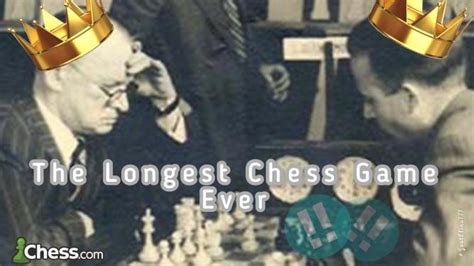 20 hours and 15 minutes = 269 moves! The longest game in chess history ...