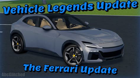 Vehicle Legends Update The Ferrari Update Roblox Youtube