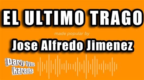 Jose Alfredo Jimenez El Ultimo Trago Versión Karaoke YouTube Music