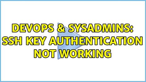 DevOps SysAdmins SSH Key Authentication Not Working YouTube