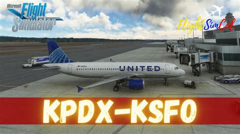 Msfs Real World United Ops Gsx Pro Kpdx Ksfo Fenix A Tca