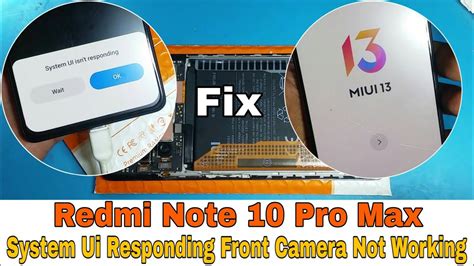 Redmi Note 10 Pro Max System Ui Isn T Responding Fix Front Camera Not Working Auto Restert