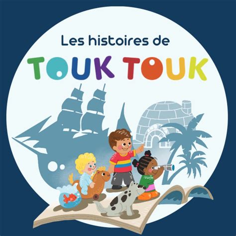 Les Histoires De Touk Touk Podcast Apple Podcasts