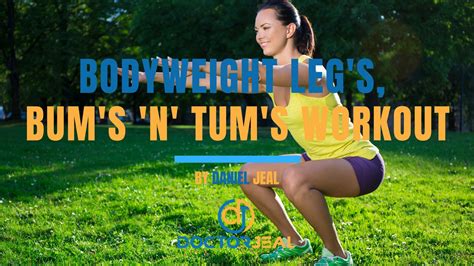 Bodyweight Legs Bums N Tums Lbt Workout Doctorjeal