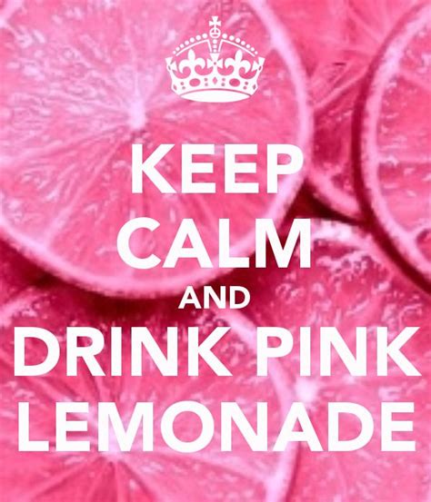 Keep Calm And Drink Keep Calm Quotes Pink Life Pink Lemonade