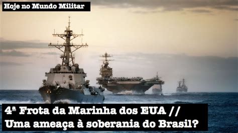 Frota Da Marinha Dos Eua Uma Amea A Soberania Do Brasil Youtube