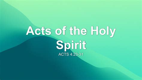 Acts Of The Holy Spirit Sermon By Sermon Research Assistant Acts 4 23