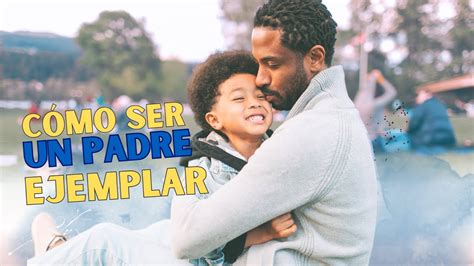 Como Ser Un Padre Ejemplar YouTube