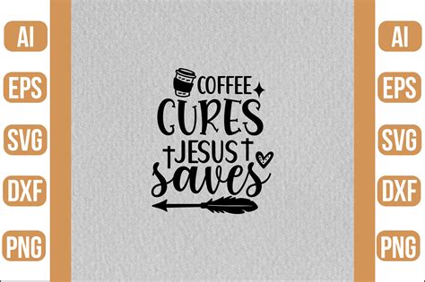 Coffee Cures Jesus Saves Svg Graphic By Crafty Bundle · Creative Fabrica