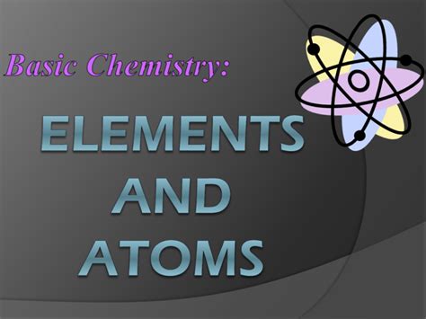 Elements and Atoms