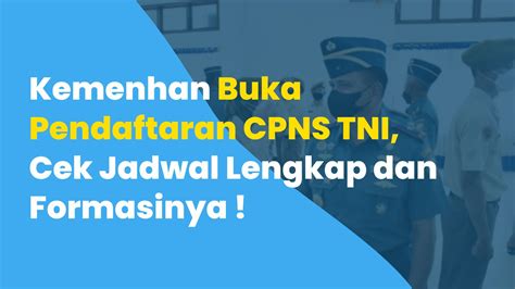 Kemenhan Buka Pendaftaran CPNS TNI Cek Jadwal Lengkap Dan Formasinya