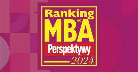 Mba Ranking In Numbers Najlepsze Programy Mba W Polsce