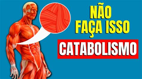 Catabolizar O Musculo - Essas 5 coisas fazem você CATABOLIZAR e perder massa muscular | CORPO ...