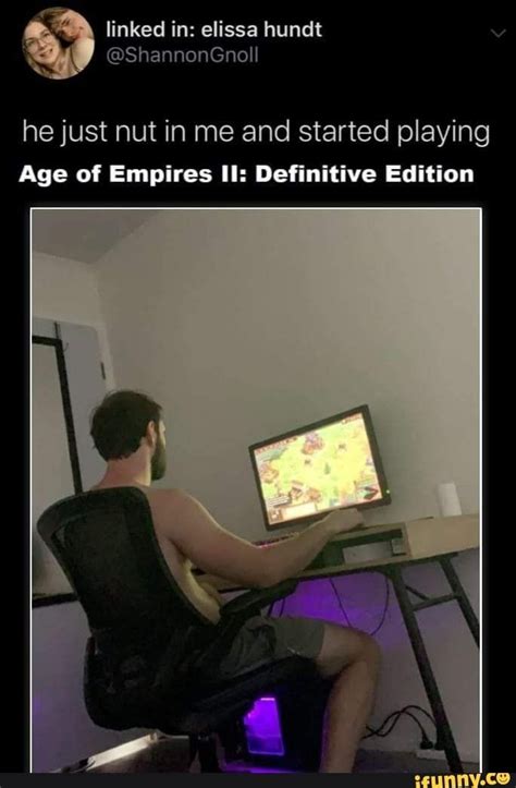 He Just Nut In Me And Started Playing Age Of Empires Ii Definitive