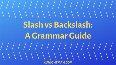 Slash Vs Backslash A Grammar Guide Klwightman