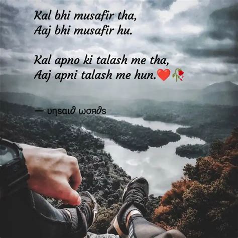 Kal Bhi Musafir Tha Aaj Quotes Writings By