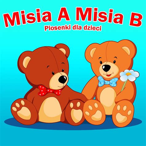 Misia A Misia B Piosenki Dla Dzieci Single De Piosenki Dla Dzieci