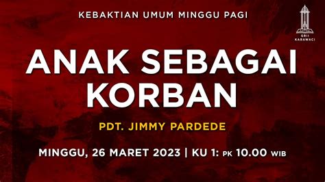 Anak Sebagai Korban Pdt Jimmy Pardede Kebaktian Pagi Maret