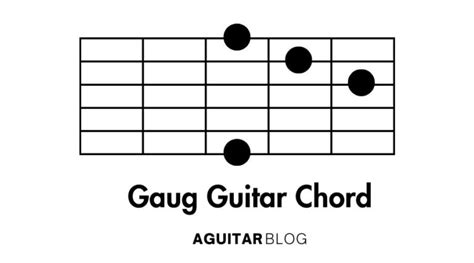 How To Play The Gaug Guitar Chord A Beginner Friendly Guide
