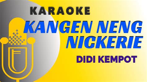 Karaoke Kangen Nickerie Didi Kempot Dory Harsa Youtube