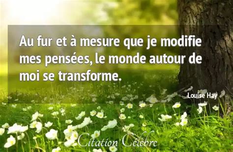 Citation Louise Hay Monde Au Fur Et Mesure Que Je Modifie Mes