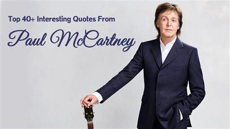 Top 40 Interesting Quotes From Paul Mccartney Quotes Inspirational