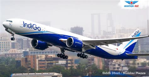 IndiGo Airlines To End Boeing 777 Flights To Istanbul Aviation A2Z