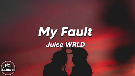 Juice Wrld My Fault Lyrics Youtube