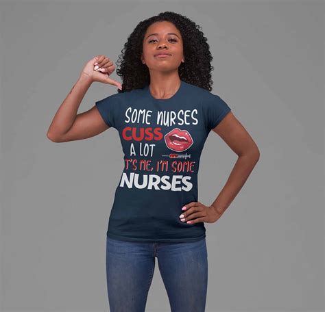 Women S Funny Nurse T Shirt Nurse Shirt Some Nurses Cuss A Lot It S Me