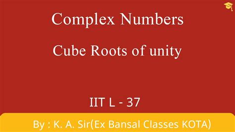 Complex Part 37 Cube Roots Of Unity Youtube