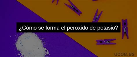 Peróxido De Potasio Una Solución Química Eficaz Udoe