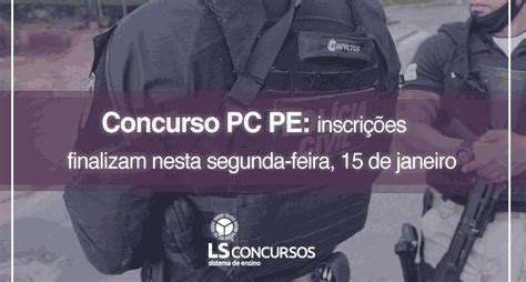 Concurso Pc Pe Com Edital Divulgado Inscrições Finalizam Nesta Segunda Feira 15 De Janeiro